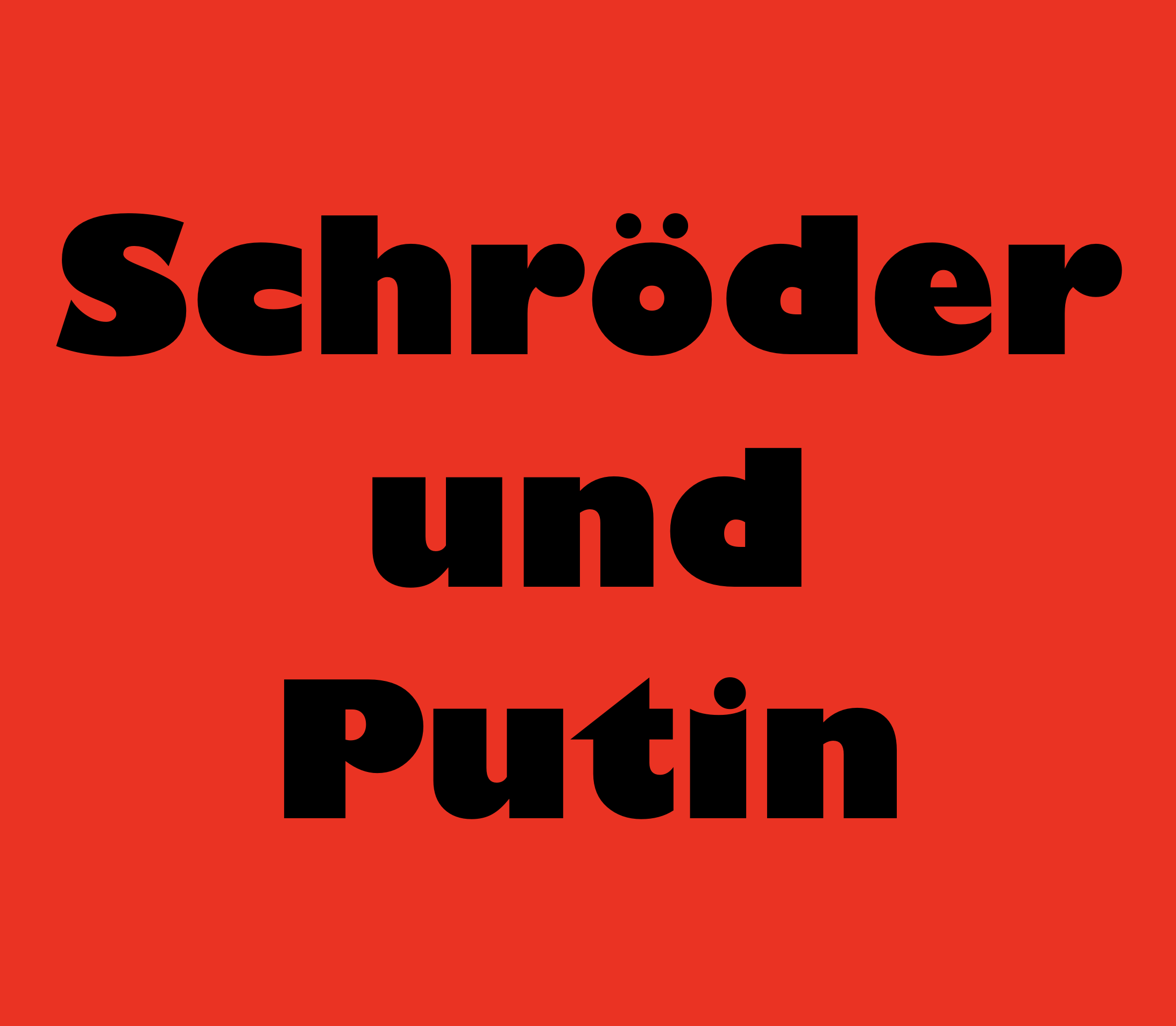 DASS ALT-KANZLER SCHRDER UND PUTIN