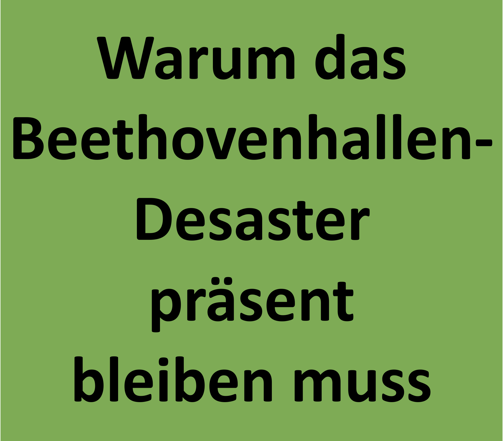 DAS DESASTER UM DIE BEETHOVENHALLE