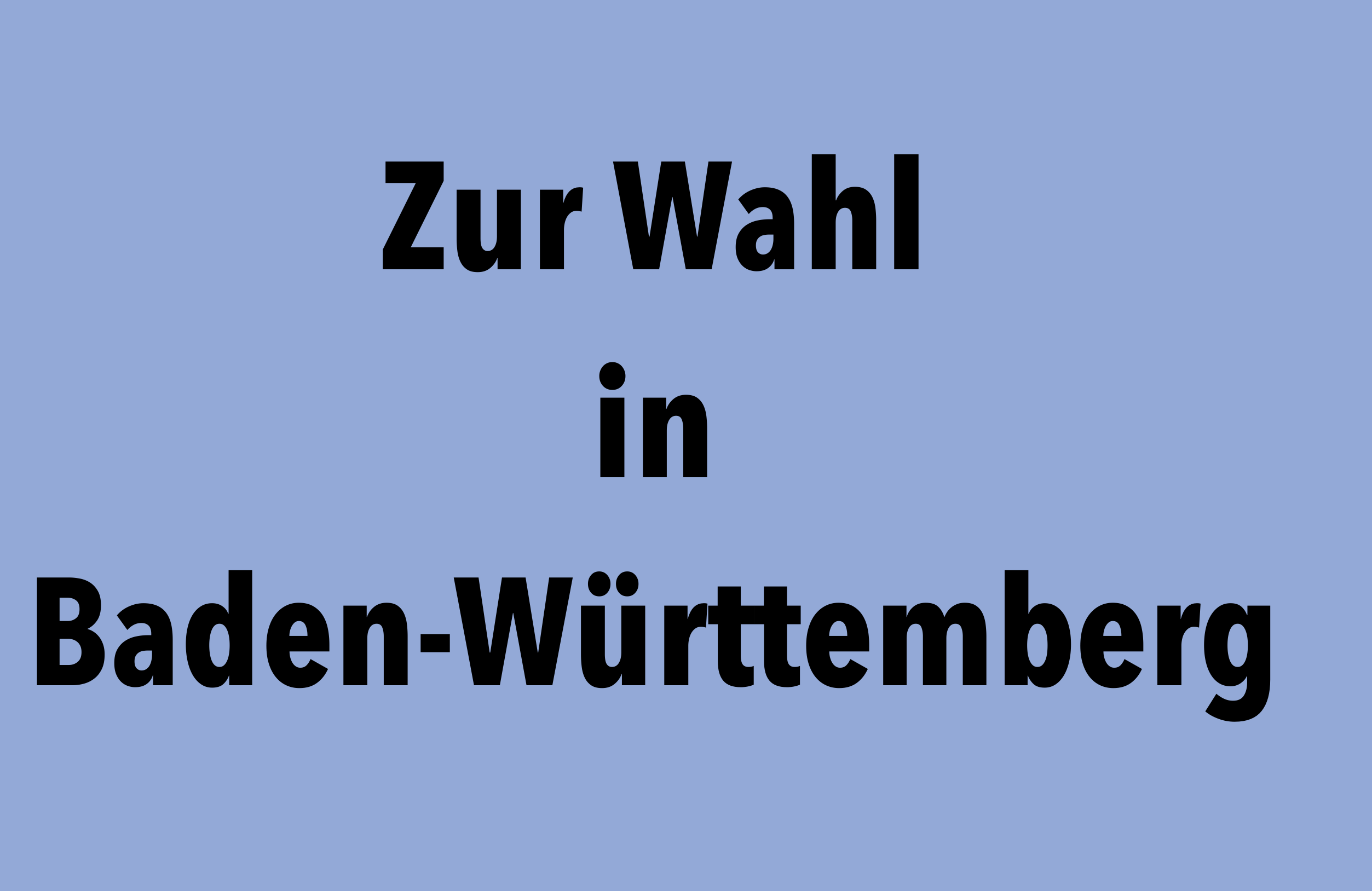 DIE WAHL IN BADEN-W�RTTEMBERG